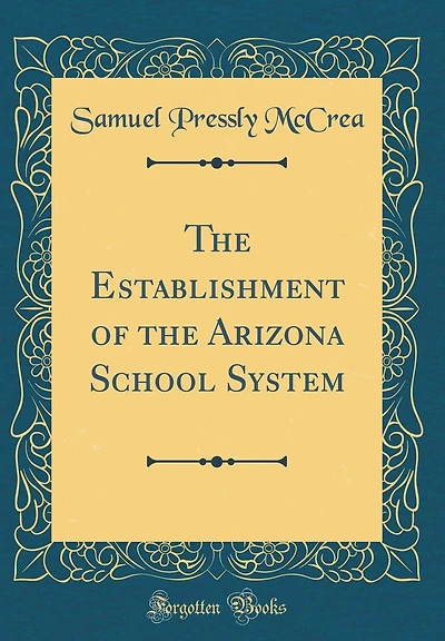 The Establishment of the Arizona School System (Classic Reprint)