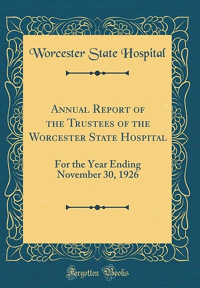 Annual Report of the Trustees of the Worcester State Hospital: For the Year Ending November 30, 1926 (Classic Reprint)