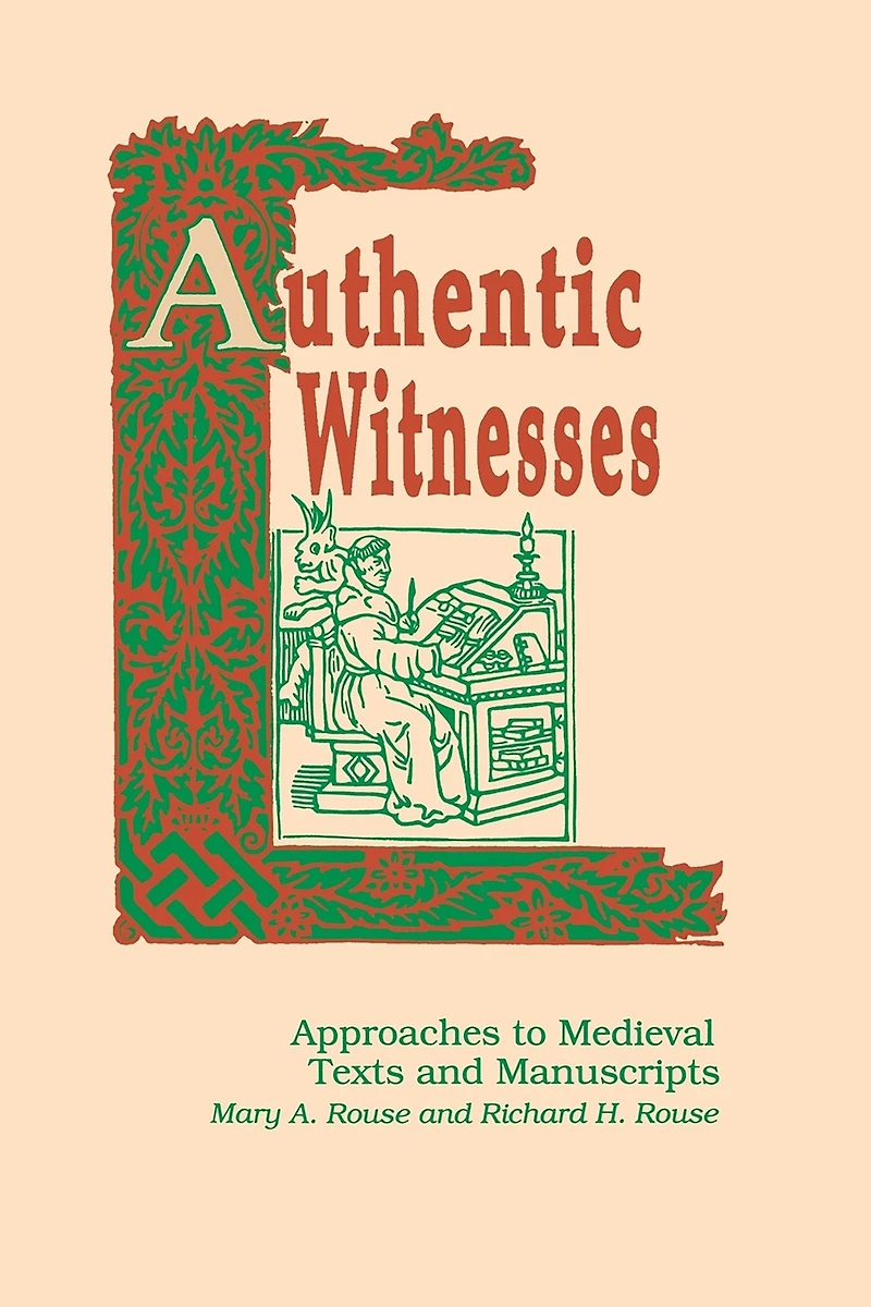 Authentic Witnesses: Approaches To Medieval Texts and Manuscripts