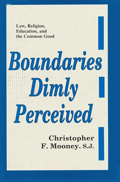 Boundaries Dimly Perceived: Law, Religion, Education, and the Common Good