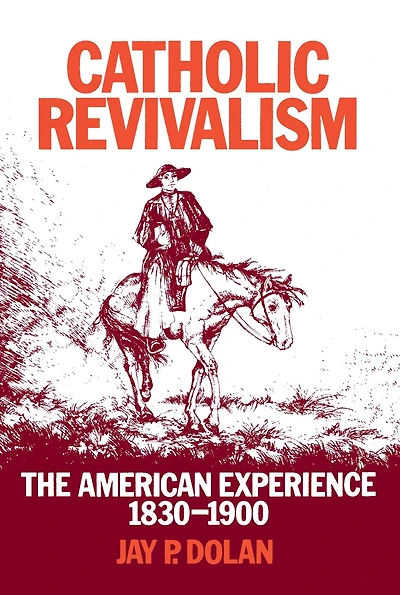 Catholic Revivalism: The American Experience, 1830-1900