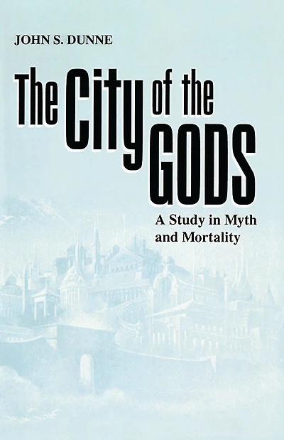 City of the Gods, The: A Study Myth and Mortality