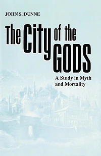 City of the Gods, The: A Study Myth and Mortality