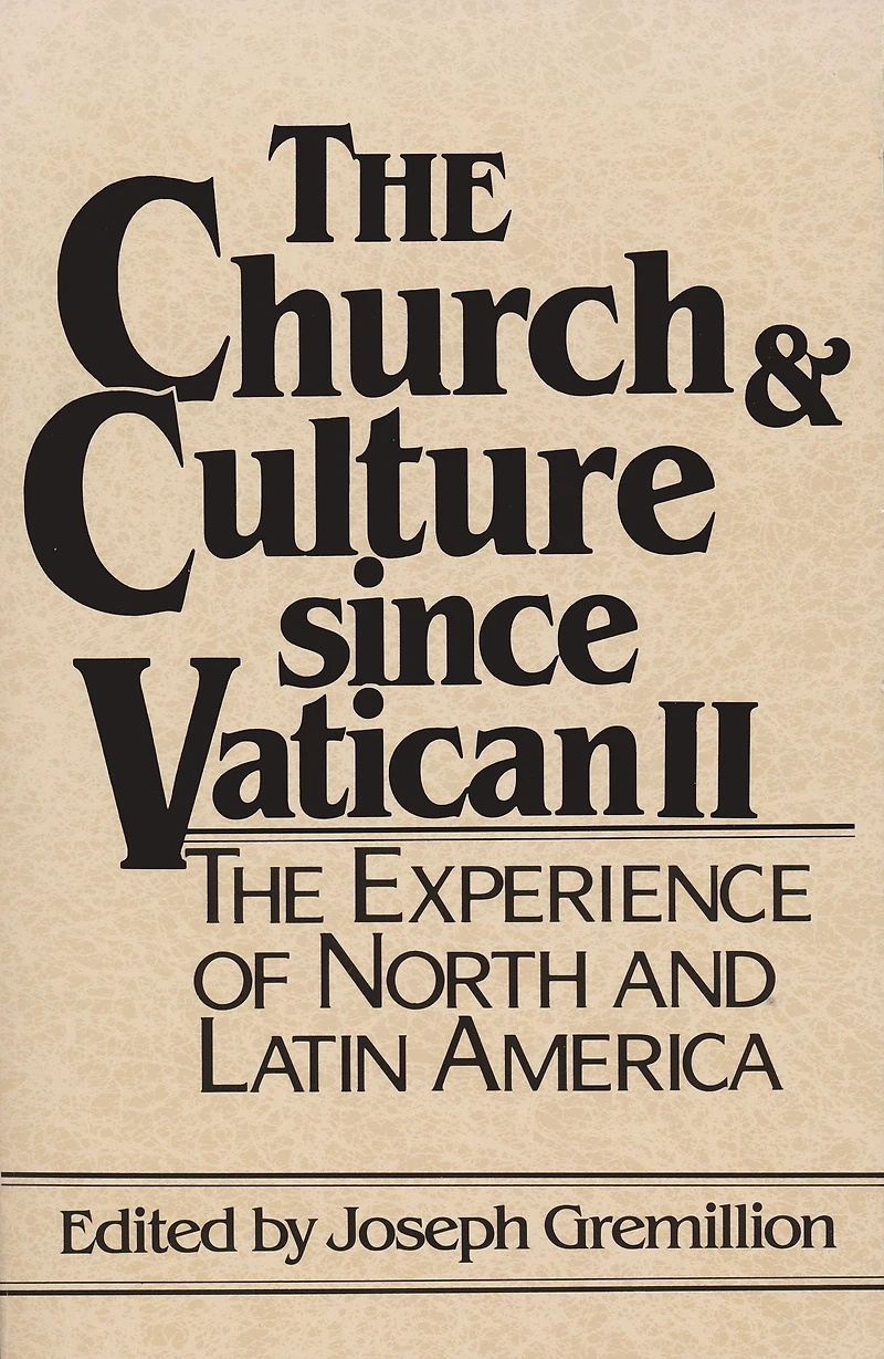 The Church and Culture Since Vatican II: The Experience of North and Latin America