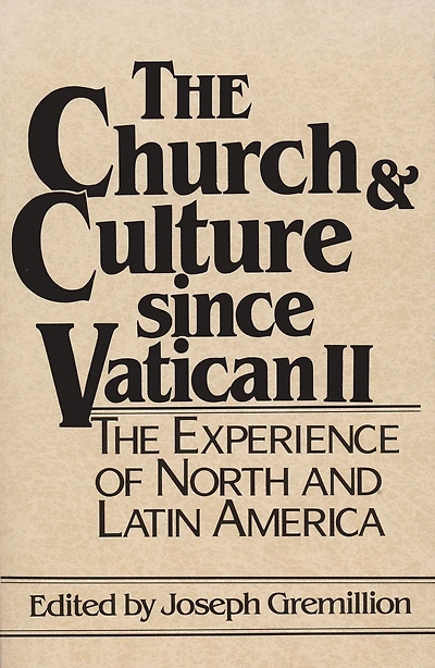 The Church and Culture Since Vatican II: The Experience of North and Latin America
