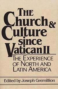 The Church and Culture Since Vatican II: The Experience of North and Latin America