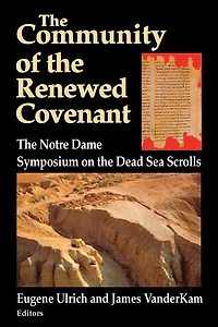 Community of the Renewed Covenant, The: Notre Dame Symposium on Dead Sea Scrolls