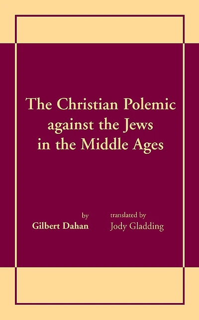 The Christian Polemic against the Jews in the Middle Ages