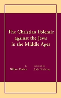 The Christian Polemic against the Jews in the Middle Ages
