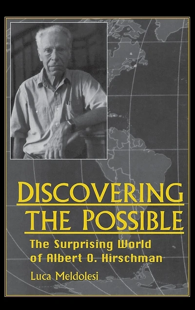 Discovering the Possible: The Surprising World of Albert O. Hirschman