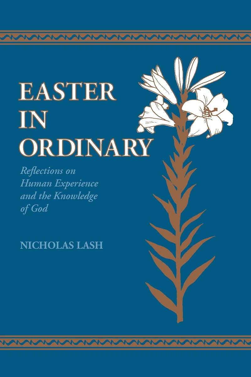 Easter Ordinary: Reflections on Human Experience and the Knowledge of God