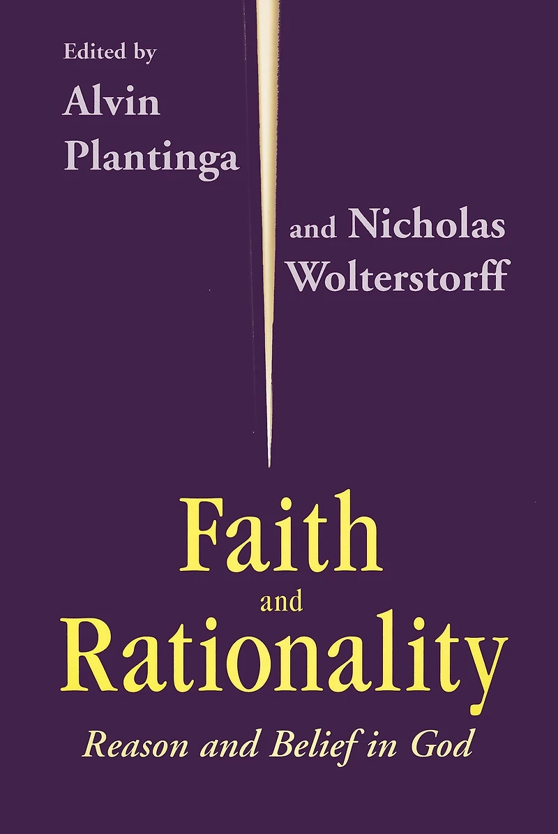 Faith and Rationality: Reason Belief God