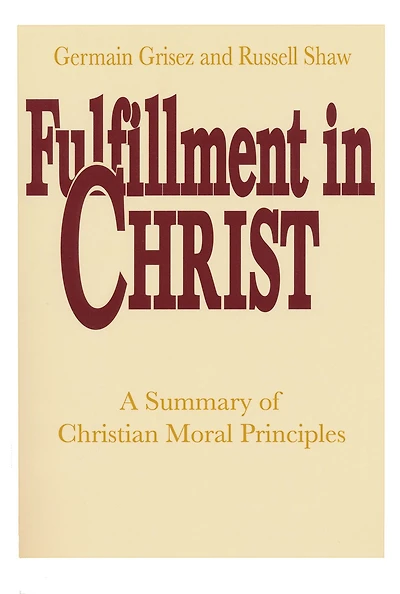 Fulfillment Christ: A Summary of Christian Moral Principles
