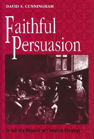 Faithful Persuasion: Aid of a Rhetoric Christian Theology