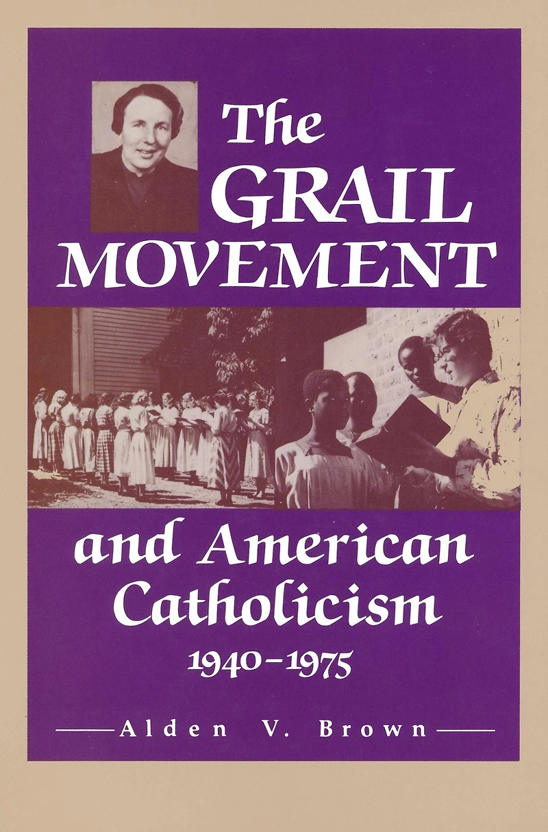 The Grail Movement and American Catholicism, 1940-1975
