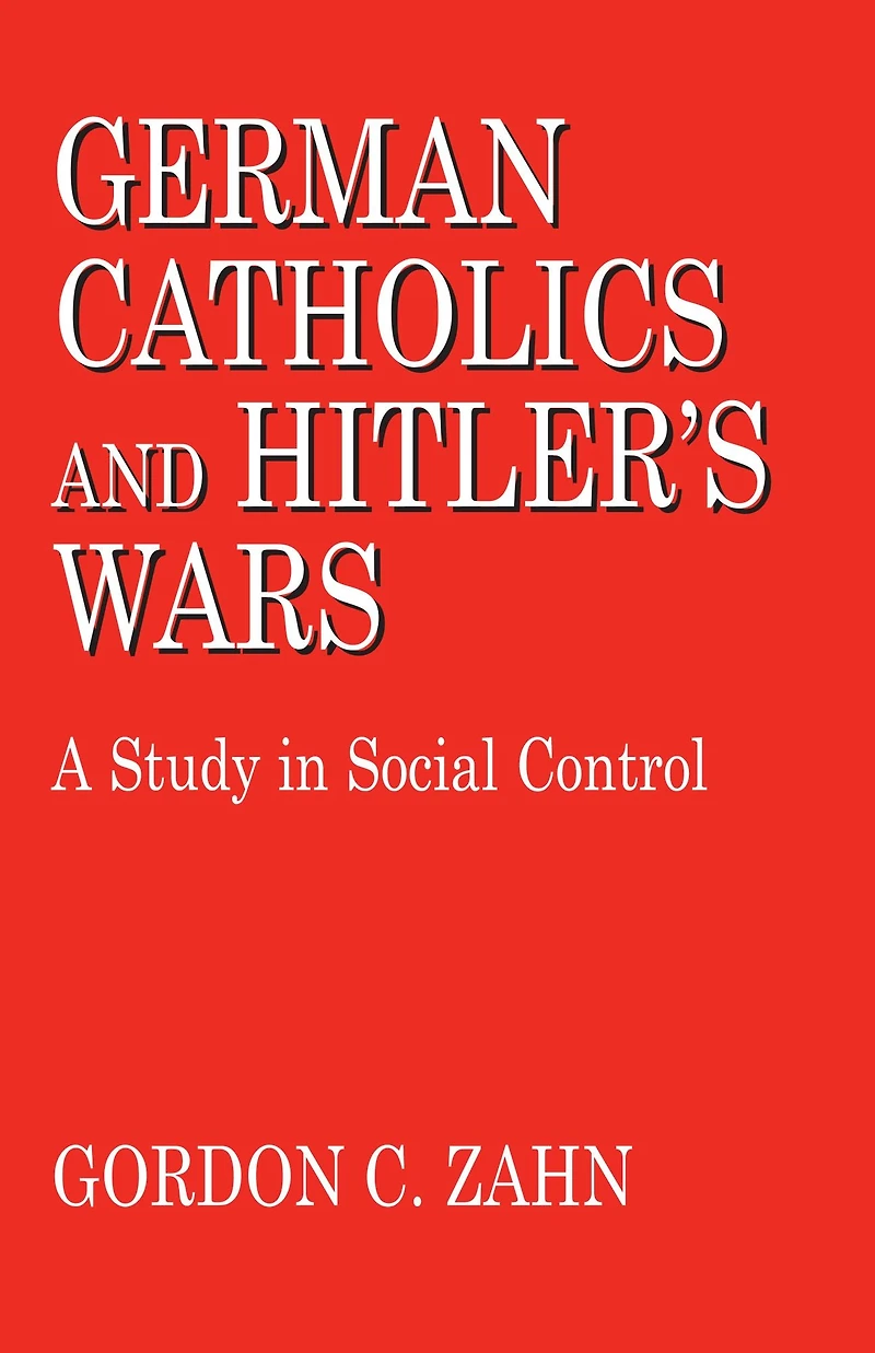German Catholics and Hitler's Wars: A Study Social Control