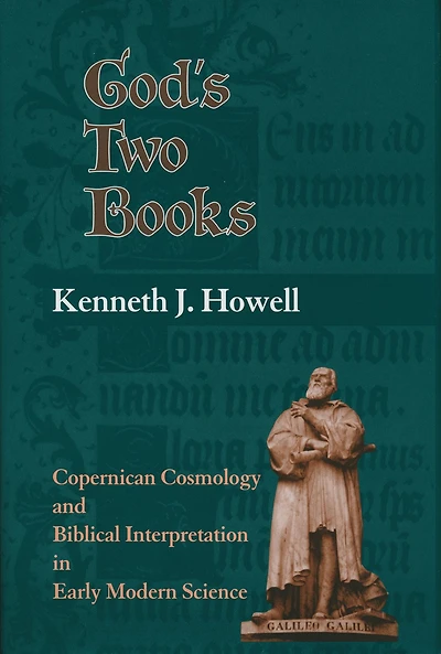 God's Two Books: Copernican Cosmology and Biblical Interpretation in Early Modern Science