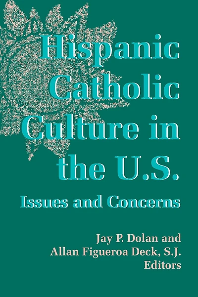 Hispanic Catholic Culture the U.S.: Issues and Concerns