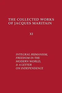 Integral Humanism, Freedom the Modern World, and A Letter on Independence, Revised Edition