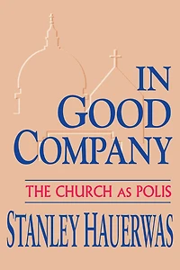 Good Company: The Church as Polis