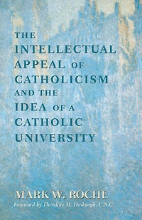 the Intellectual Appeal of Catholicism and Idea a Catholic University