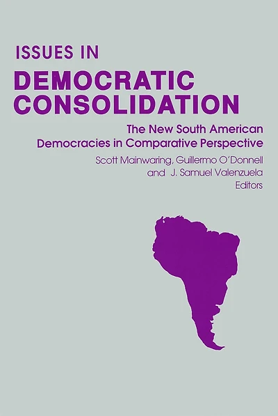 Issues Democratic Consolidation: The New South American Democracies Comparative Perspective
