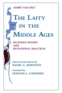 the Laity Middle Ages: Religious Beliefs and Devotional Practices