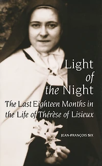 Light of the Night: Last Eighteen Months Life Therese Lisieux