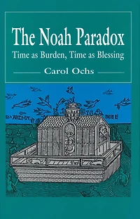 The Noah Paradox: Time as Burden, Time as Blessing