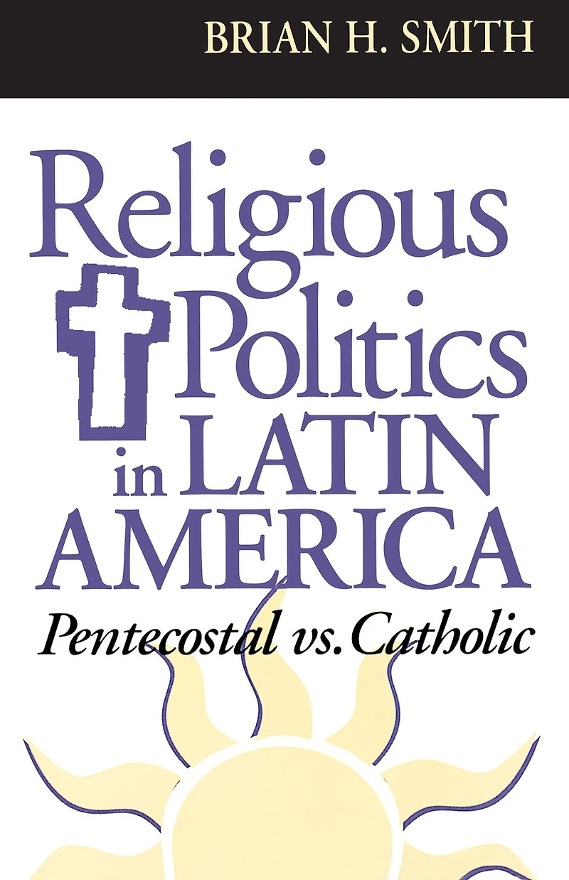 Religious Politics Latin America, Pentecostal vs. Catholic