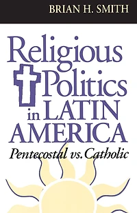 Religious Politics Latin America, Pentecostal vs. Catholic