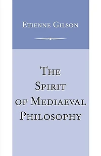 The Spirit of Mediaeval Philosophy