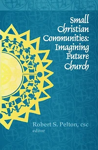 Small Christian Communities: Imagining Future Church