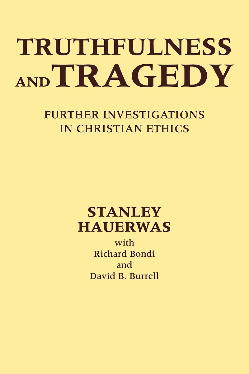 Truthfulness and Tragedy: Further Investigations Christian Ethics