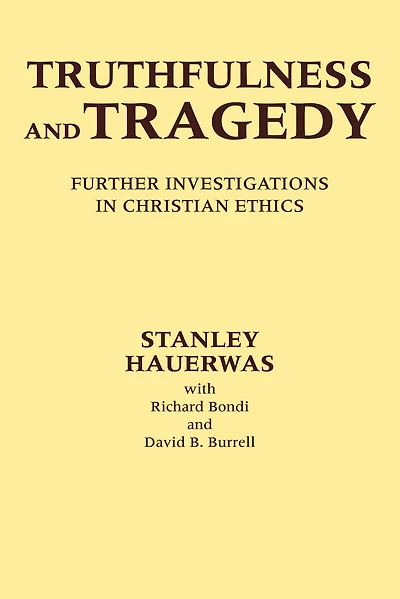 Truthfulness and Tragedy: Further Investigations Christian Ethics