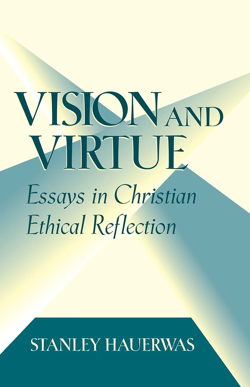 Vision and Virtue: Essays Christian Ethical Reflection