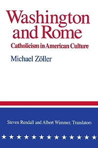 Washington and Rome: Catholicism American Culture