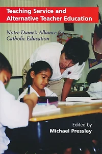 Teaching Service and Alternative Teacher Education: Notre Dame's Alliance for Catholic Education