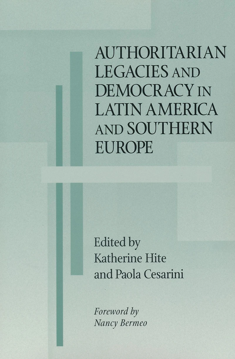 Authoritarian Legacies and Democracy Latin America Southern Europe