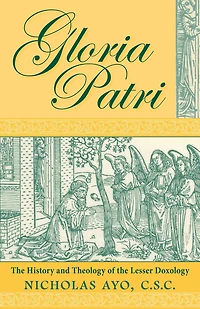 Gloria Patri: the History and Theology of Lesser Doxology