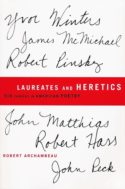 Laureates and Heretics: Six Careers in American Poetry