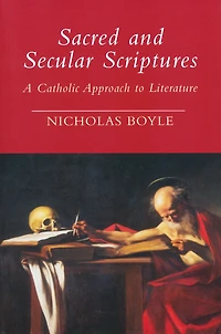 Sacred and Secular Scriptures: A Catholic Approach to Literature