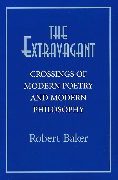 The Extravagant: Crossings of Modern Poetry and Philosophy