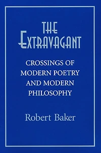 The Extravagant: Crossings of Modern Poetry and Philosophy