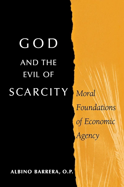 God and the Evil of Scarcity: Moral Foundations Economic Agency