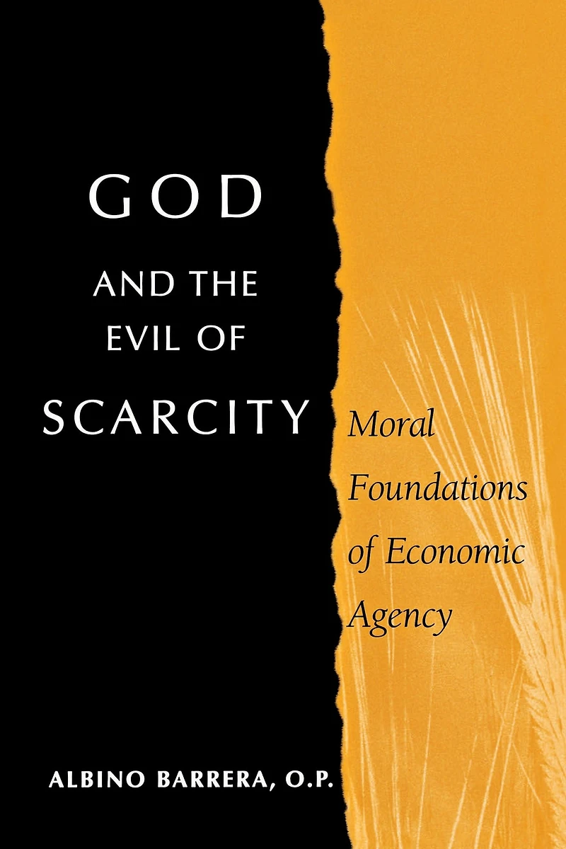 God and the Evil of Scarcity: Moral Foundations Economic Agency