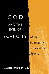 God and the Evil of Scarcity: Moral Foundations Economic Agency