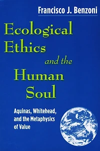 Ecological Ethics and the Human Soul: Aquinas, Whitehead, and the Metaphysics of Value