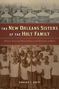 the New Orleans Sisters of Holy Family: African American Missionaries to Garifuna Belize