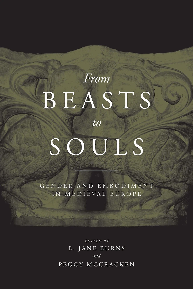From Beasts to Souls: Gender and Embodiment in Medieval Europe